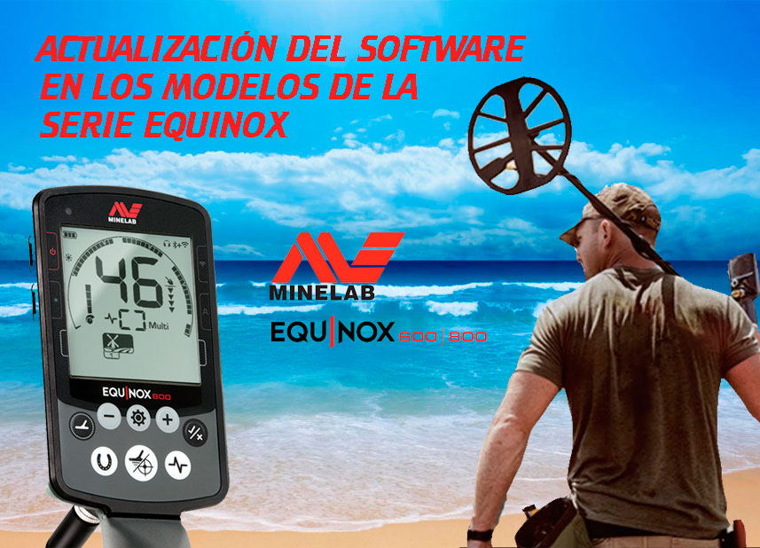 Actualización del Software: Minelab Equinox 600 y 800. Aquí la tienes!